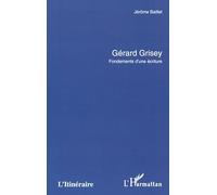 Gérard Grisey : fondments d'une écriture