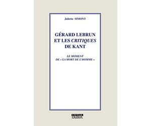 Gérard Lebrun et les Critiques de Kant: le moment de « La mort de l'homme»