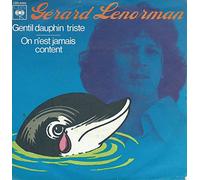 Gerard Lenorman - Gentil Dauphin Triste / On N'est Jamais Content [vinyle 45 tours 7"]