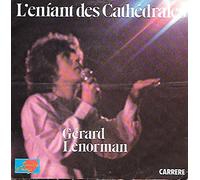 Gérard Lenorman - L'ENFANT DES CATHEDRALES / MONSIEUR LE GRAND PATRON