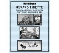 GÉRARD LIRETTE DERNIER GARDIEN DU CLUB TRITON TRAPPEUR ET COUREUR DES BOIS