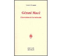 Gérard Macé, l'invention de la mémoire - Laurent Demanze - Corti - broché - Essai