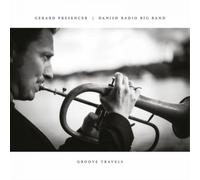 Gerard Presencer & Danish Radio Big Band – Groove Travels – CD