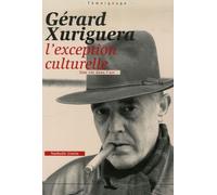 Gérard Xuriguera, L'exception Culturelle - Une Vie Dans L'art