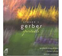 Gerber, Steven R. - Spirituals for String Orchestra, Clarinet Concerto, Serenade Concertante: St. Petersburg State Academic Symphony, V. Lande - cond, J. Manasse - clarinet, J.M. Cueto - viol, N. Malkova - viol [CD]