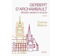 Gerbert d'Archambault, bâtard, moine et voleur roman - Corinne Badoux - Presses Inverses - ebook (ePub) - Roman