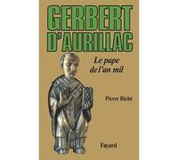 Gerbert d'Aurillac Le pape de l'an mil - Pierre Riché - Fayard - relié - Biographie