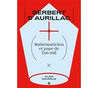 Gerbert d'Aurillac Mathématicien et pape de l'an mil - Alain Schärlig - Presses Polytechniques Romandes - broché - Essai