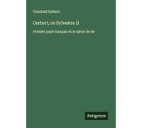 Gerbert, ou Sylvestre II: Premier pape français et le siècle de fer
