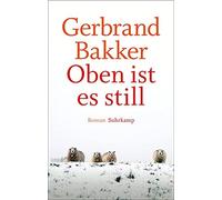 Gerbrand Bakker Andr Oben ist es still: Roman. Geschenkausgabe (suhrkamp (Relié)