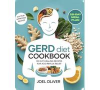 GERD DIET COOKBOOK: Soothing, Delicious Recipes to Calm Acid Reflux, Heal Your Gut, and Restore Digestive Balance