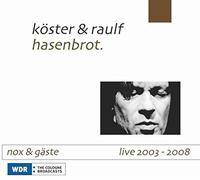 Gerd Köster - hasenbrot. NOX live 2003 - 2005