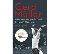 Gerd Müller: oder Wie das große Geld in den Fußball kam