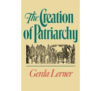 Gerda Lerner The Creation of Patriarchy (Poche)