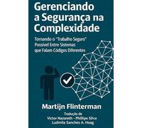Gerenciando a Segurança na Complexidade: Tornando possível 'o trabalho seguro' entre sistemas que falam códigos diferentes