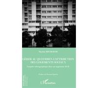 Gérer Au Quotidien L'attribution Des Logements Sociaux - Enquête Ethnographique Dans Un Organisme Hlm