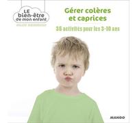 Gérer colères et caprices 35 activités pour les 3-10 ans - Gilles Diederichs - Mango - relié - Guide
