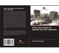 Gérer Des Projets En Période De Crise Nationale (French Edition)