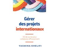 Gérer des projets internationaux: Kit de survie pour collaborer efficacement