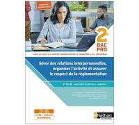 Gérer Des Relations Interpersonnelles, Organiser L'activité Et Assurer Le Respect De La Réglementation 2de Bac Pro - Famille Des Métiers De La Gestion Administrative, Du Transport Et De La...