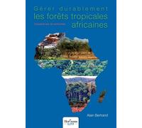 Gérer Durablement Les Forêts Tropicales Africaines - Cinquante Ans De Recherches