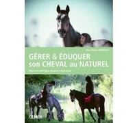 Gérer & éduquer son cheval au naturel Anne-Sophie Obellianne Perrod (Auteur)