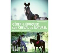 Gérer & éduquer son cheval au naturel - Anne-Sophie Obellianne Perrod - Eugen Ulmer Eds - cartonné - Guide