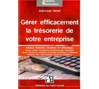 Gérer efficacement la trésorerie de votre entreprise Analyse financière simplifiée et méthodique. Stocks, clients, fournisseurs, investissements, rentabilité, alertes, prévisions, conditions de banque