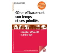 Gérer efficacement son temps et ses priorités Daniel Latrobe (Auteur)