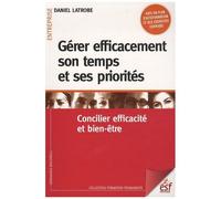 Gérer Efficacement Son Temps Et Ses Priorités - Concilier Efficacité Et Bien-Être