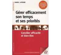 Gérer Efficacement Son Temps Et Ses Priorités - Concilier Efficacité Et Bien-Être