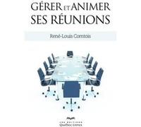 Gerer Et Animer Ses Reunions 2E Edition Comtois, Rene - Louis (Auteur)