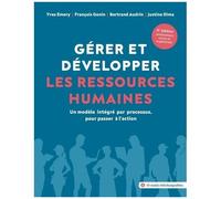 Gérer Et Développer Les Ressources Humaines - Un Modèle Intégré Par Processus, Pour Passer À L'action