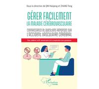 Gérer facilement la maladie cérébrovasculaire Connaissances et questions-réponses sur l'accident vasculaire cérébral - Wei Guo - L'harmattan - broché - Guide