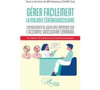 Gérer facilement la maladie cérébrovasculaire Connaissances et questions-réponses sur l'accident vasculaire cérébral - Wei Guo - L'harmattan - broché - Guide