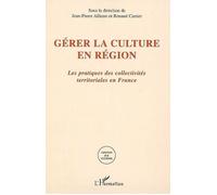 Gérer La Culture En Région - Les Pratiques Des Collectivités Territoriales En France | Occasion