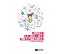 Gérer la mobilité en entreprise - Ce qu'il faut savoir