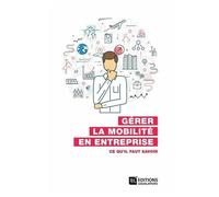 Gérer La Mobilité En Entreprise - Ce Qu'il Faut Savoir