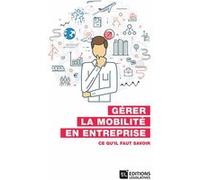 Gérer la mobilité en entreprise - Ce qu'il faut savoir
