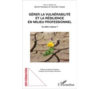 Gérer la vulnérabilité et la résilience en milieu professionnel Un défi à relever ? - Benoît Raveleau - L'harmattan - broché - Essai