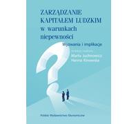 Gérer le capital humain dans des conditions d'incertitude. Marta Juchnowicz, Hanna Kinowska (Buch auf Polnisch)