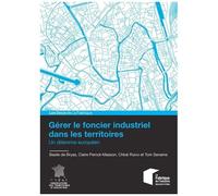Gérer Le Foncier Industriel Dans Les Territoires - Un Dilemme Européen