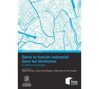 Gérer le foncier industriel dans les territoires Un dilemme européen - Basile De Bryas - Presses Des Mines - broché - Etude
