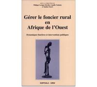 Gérer le foncier rural en Afrique de l'Ouest. Dynamiques foncières et interventions publiques - Philippe Lavigne Delville - Karthala - broché - Etude