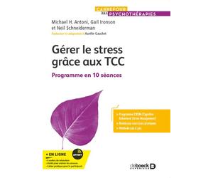 Gérer le stress grâce aux TCC Programme en 10 séances - Aurélie Gauchet - De Boeck Supérieur - broché - Guide
