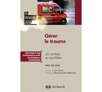 Gérer le trauma Un combat au quotidien - Erik de Soir - De Boeck Supérieur - broché - Essai