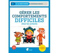 Gérer les comportements difficiles chez les enfants: Pistes et stratégies d'intervention