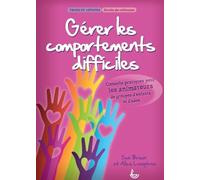 Gérer les comportements difficiles Conseils pratiques pour les animateurs de groupes d´enfants et d´ados - Sue Brown - Ligue Pour La Lecture De La Bible - broché - Guide