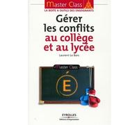 Laurent Le Bars – Gérer les conflits au collège et au lycée – Guide – Broché