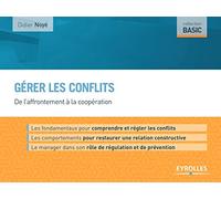 Gérer les conflits: De l'affrontement à la coopération.